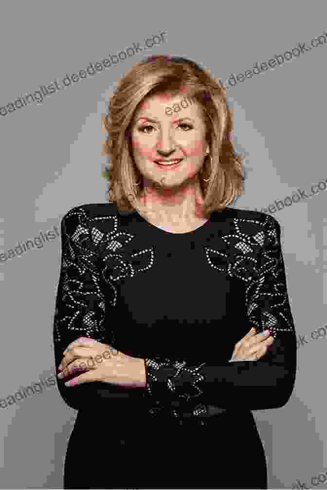 Arianna Huffington, Founder The Future Of The Workplace: Insights And Advice From 31 Pioneering Business And Thought Leaders