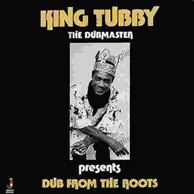 King Tubby Dub From The Roots Album Cover Dub Albums On Vinyl Grant Goddard