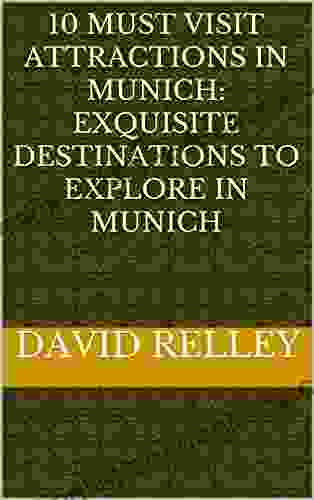 10 Must Visit Attractions In Munich: Exquisite Destinations To Explore In Munich