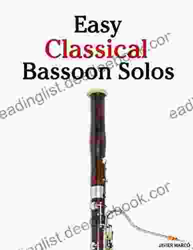 Easy Classical Bassoon Solos: Featuring Music Of Bach Beethoven Wagner Handel And Other Composers