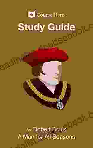 Study Guide For Robert Bolt S A Man For All Seasons (Course Hero Study Guides)