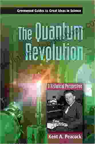 Quantum Revolution The: A Historical Perspective (Greenwood Guides To Great Ideas In Science)