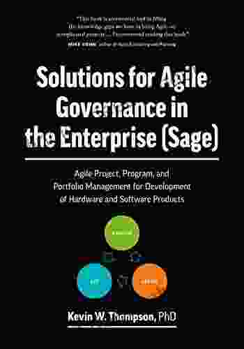 Solutions For Agile Governance In The Enterprise (SAGE): Agile Project Program And Portfolio Management For Development Of Hardware And Software Products