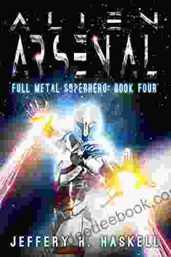Alien Arsenal (Full Metal Superhero 4)