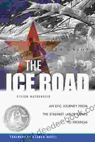 The Ice Road: An Epic Journey From The Stalinist Labor Camps To Freedom