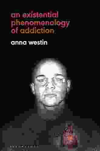 An Existential Phenomenology Of Addiction
