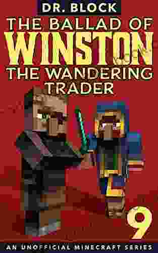 The Ballad Of Winston The Wandering Trader 9: (an Unofficial Minecraft Series)
