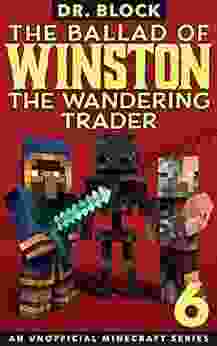 The Ballad Of Winston The Wandering Trader 6: (an Unofficial Minecraft Series)