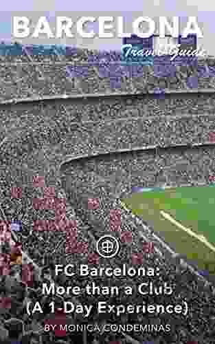 Barcelona Travel Guide (Unanchor) FC Barcelona: More Than A Club (A 1 Day Experience)