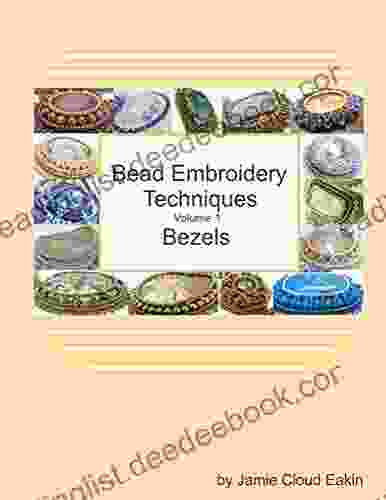 Bead Embroidery Techniques Volume 1 Bezels