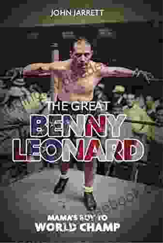The Great Benny Leonard: Mama S Boy To World Champ