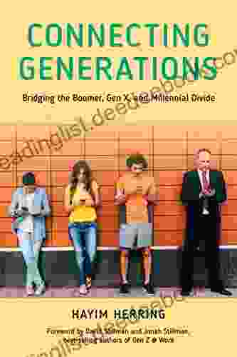 Connecting Generations: Bridging The Boomer Gen X And Millennial Divide