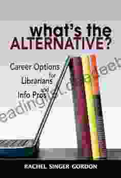 What S The Alternative?: Career Options For Librarians And Info Pros