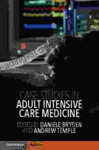 Case Studies In Adult Intensive Care Medicine