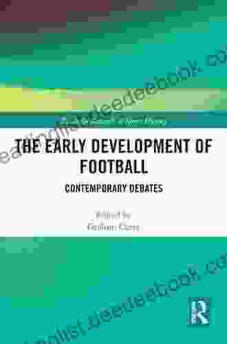 The Early Development Of Football: Contemporary Debates (Routledge Research In Sports History)
