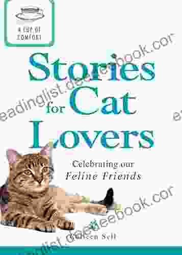 A Cup Of Comfort Stories For Cat Lovers: Celebrating Our Feline Friends