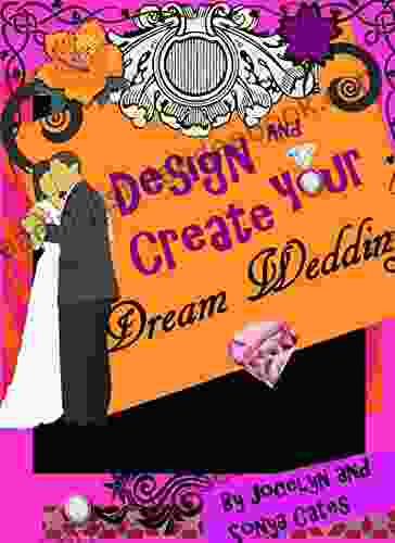Design And Create Your Dream Wedding