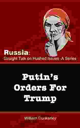Putin S Orders For Trump: Do They Exist And Is Trump Complying? (Russia: Straight Talk On Hushed Issues 3)