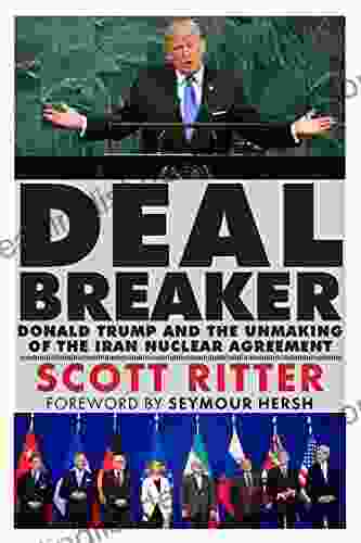 Dealbreaker: Donald Trump And The Unmaking Of The Iran Nuclear Deal