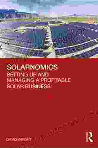 Solarnomics: Setting Up And Managing A Profitable Solar Business