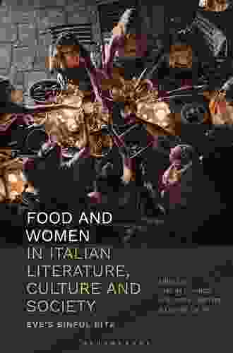 Food And Women In Italian Literature Culture And Society: Eve S Sinful Bite