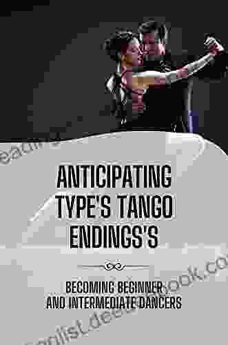 Anticipating Type S Tango Endings S: Becoming Beginner And Intermediate Dancers: Exploring Of Tango Endings S Types