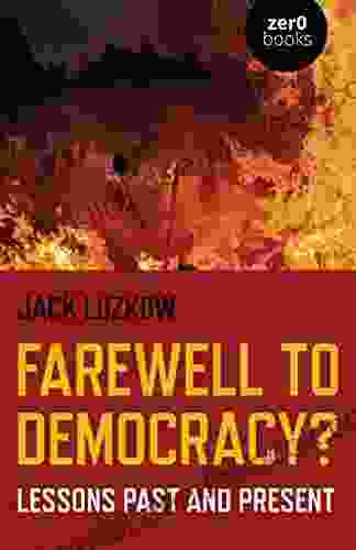 Farewell To Democracy?: Lessons Past And Present