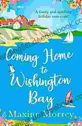 Coming Home To Wishington Bay: A Funny And Uplifting Feel Good Romance That S Perfect Holiday Reading