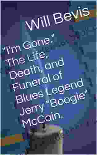 I M Gone The Life Death And Funeral Of Blues Legend Jerry Boogie McCain