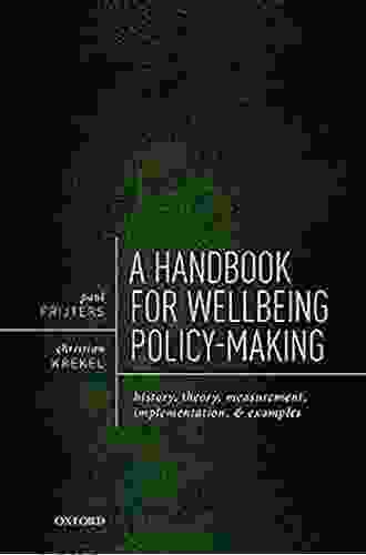 A Handbook For Wellbeing Policy Making: History Theory Measurement Implementation And Examples