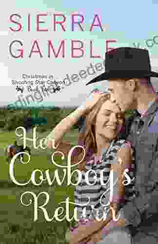 Her Cowboy S Return: Clean Contemporary Cowboy Romance (Christmas In Shooting Star Canyon 2)