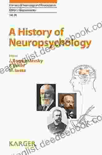 A History Of Neuropsychology (Frontiers Of Neurology And Neuroscience 44)