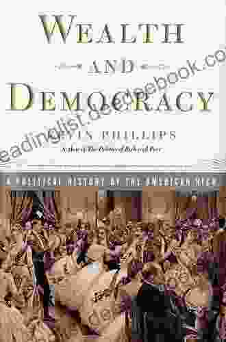 Wealth And Democracy: How Great Fortunes And Government Created America S Aristocracy