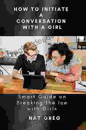 How To Initiate Conversation With A Girl: Smart Guide On Breaking The Ice With Girls