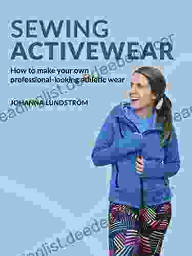 Sewing Activewear: How To Make Your Own Professional Looking Athletic Wear