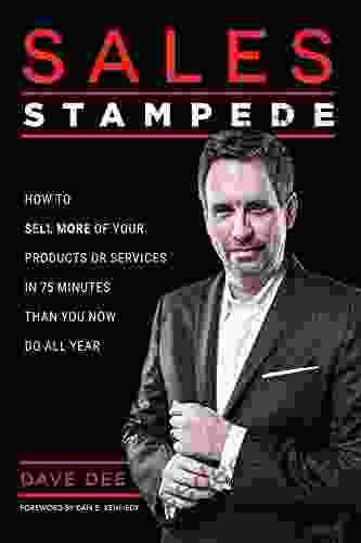 Sales Stampede: How To Sell More Of Your Products Or Services In 75 Minutes Than You Now Do All Year