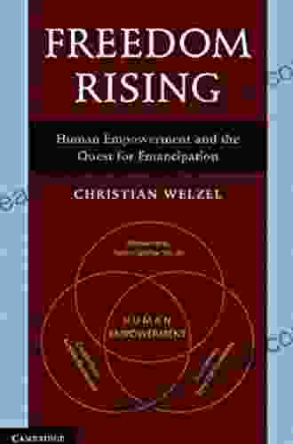 Freedom Rising: Human Empowerment And The Quest For Emancipation (World Values Surveys)