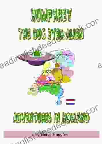 Humphrey The Bug Eyed Alien Adventures In Europe: Holland (Kids Entertainment Books)