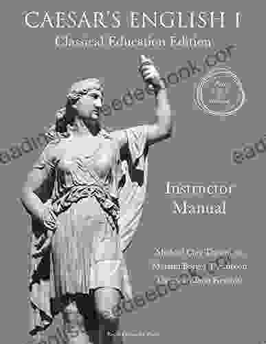 Caesar S English I Classical Education Edition: Instructor Manual (MCT Language Arts Curriculum Level 2 4)