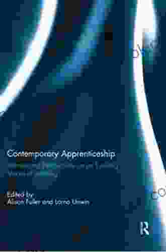 Contemporary Apprenticeship: International Perspectives On An Evolving Model Of Learning