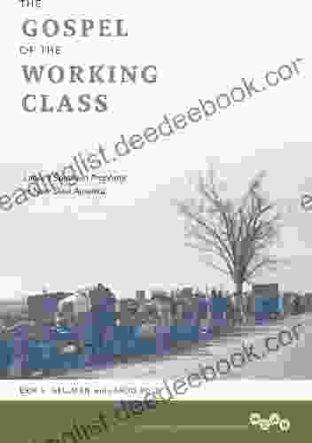 The Gospel Of The Working Class: Labor S Southern Prophets In New Deal America (Working Class In American History)