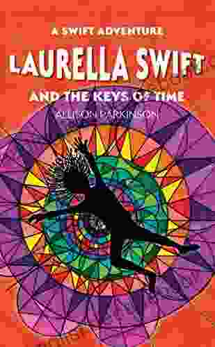 Laurella Swift And The Keys Of Time (A Swift Adventure 1)
