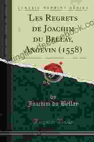 Les Regrets De Joachim Du Bellay Angevin (1558) (Classic Reprint)