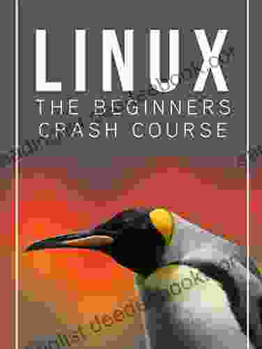 Linux: The Beginners Crash Course: Get Started Today