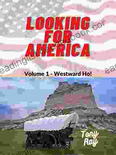 Looking For America: Volume I: Westward Ho