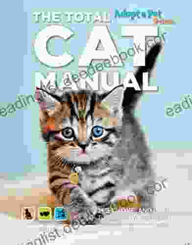 The Total Cat Manual: Meet Love And Care For Your New Best Friend (Adopt A Pet)
