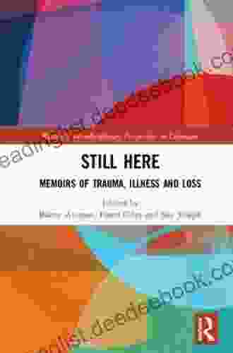 Still Here: Memoirs Of Trauma Illness And Loss (Routledge Interdisciplinary Perspectives On Literature 98)