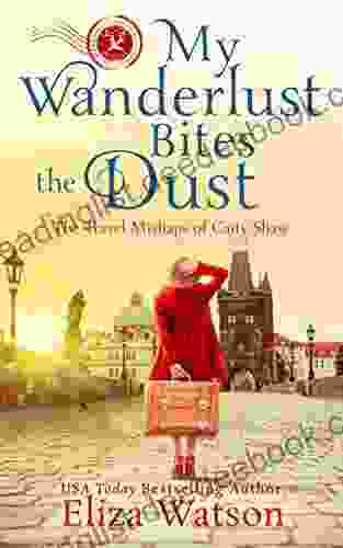 My Wanderlust Bites The Dust: A Travel Adventure Set In Prague (The Travel Mishaps Of Caity Shaw 4)