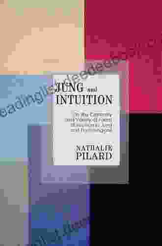 Jung And Intuition: On The Centrality And Variety Of Forms Of Intuition In Jung And Post Jungians