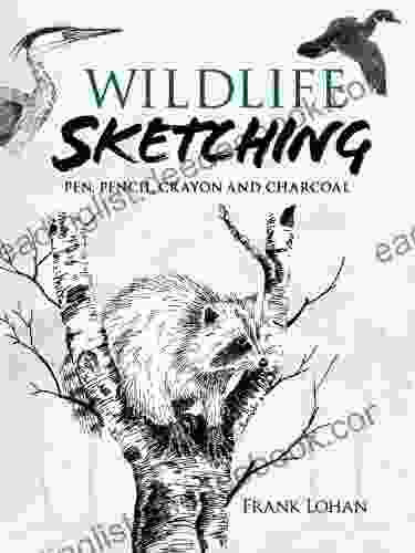 Wildlife Sketching: Pen Pencil Crayon And Charcoal (Dover Art Instruction)